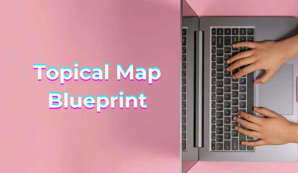 Topical Map Blueprint