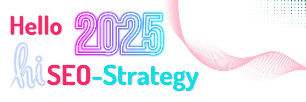 Banner mit der Aufschrift: Hello 2025, hi SEO-strategie